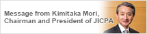 Message from Kimitaka Mori, Chairman and President of JICPA